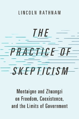 The Practice of Skepticism - Lincoln Rathnam