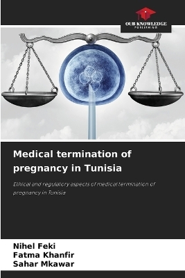 Medical termination of pregnancy in Tunisia - Nihel Feki, Fatma Khanfir, Sahar MKAWAR