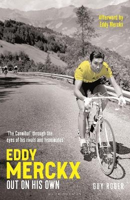 Eddy Merckx &ndash; Out On His Own - Guy Roger