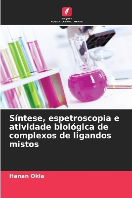 S&iacute;ntese, espetroscopia e atividade biol&oacute;gica de complexos de ligandos mistos - Hanan Okla