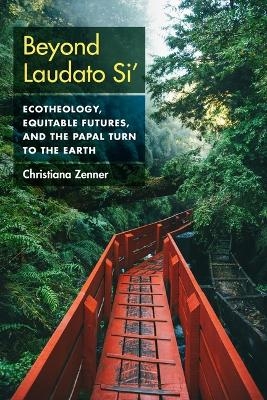 Beyond Laudato Si' - Christiana Zenner