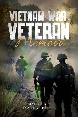 Vietnam War Veterans Memoir -  Modern Daily Press