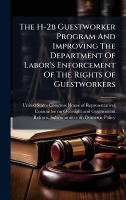 The H-2b Guestworker Program And Improving The Department Of Labor's Enforcement Of The Rights Of Guestworkers - 