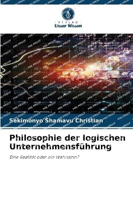 Philosophie der logischen Unternehmensführung