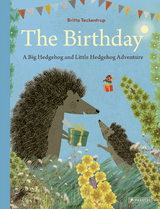 The Birthday: A Big Hedgehog and Little Hedgehog Adventure - Britta Teckentrup