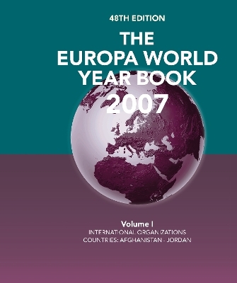 The Europa World Year Book 2007 Volume 1 -  Europa Publications