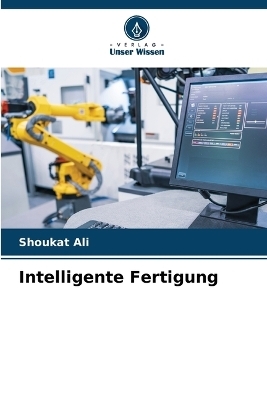 Intelligente Fertigung - Shoukat Ali