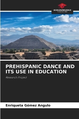 Prehispanic Dance and Its Use in Education