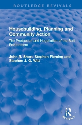 Housebuilding, Planning and Community Action - John R. Short, Stephen Fleming, Stephen J. G. Witt