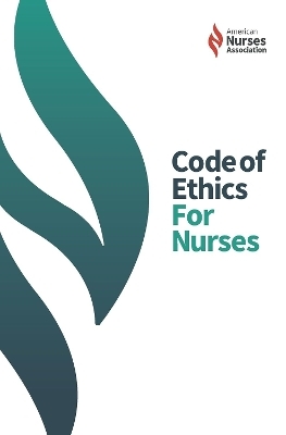 Code of Ethics for Nurses -  American Nurses Association