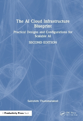The AI Cloud Infrastructure Blueprint - Sairohith Thummarakoti, Santosh Kumar Vududala, Bhanuprakash Madupati, . Keshav Kaushik
