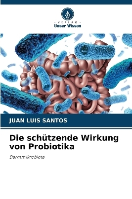 Die schützende Wirkung von Probiotika