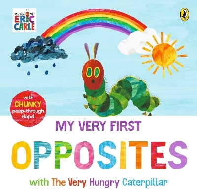 My Very First Opposites with The Very Hungry Caterpillar - Eric Carle