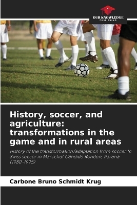 History, soccer, and agriculture - Carbone Bruno Schmidt Krug