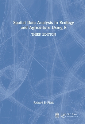 Spatial Data Analysis in Ecology and Agriculture Using R - Richard E. Plant