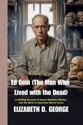 Ed Gein (The Man Who Lived with the Dead)