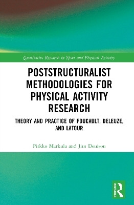 Poststructuralist Methodologies for Physical Activity Research - Pirkko Markula, Jim Denison