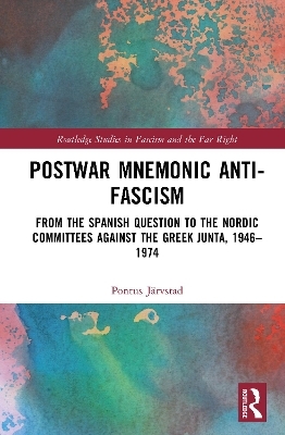 Postwar Mnemonic Anti-Fascism - Pontus J&auml;rvstad