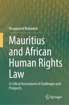 Mauritius and African Human Rights Law - Roopanand Mahadew