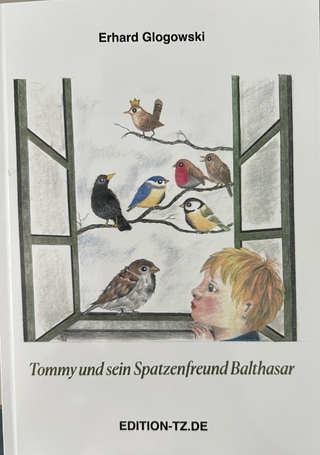 Tommy und sein Spatzenfreund Balthasar