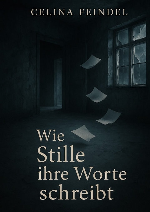 Wie Stille ihre Worte schreibt - Celina Feindel