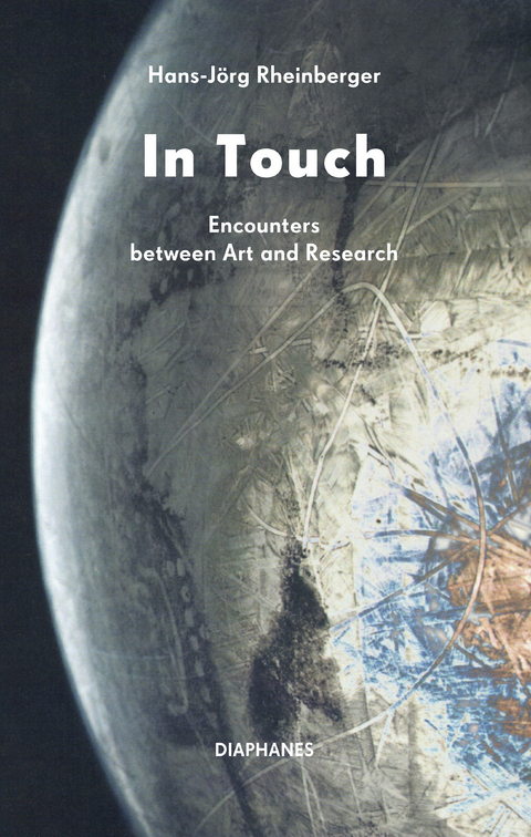 In Touch: Encounters between Art and Research - Hans-J&ouml;rg Rheinberger