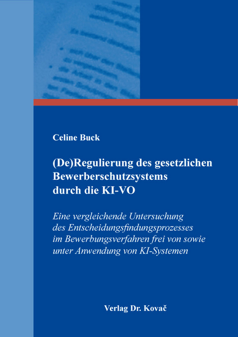 (De)Regulierung des gesetzlichen Bewerberschutzsystems durch die KI-VO - Celine Buck