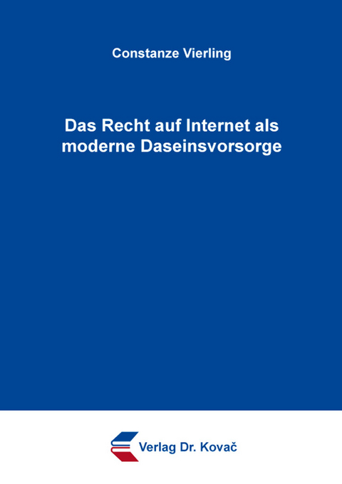 Das Recht auf Internet als moderne Daseinsvorsorge - Constanze Vierling