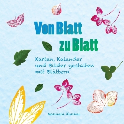 Von Blatt zu Blatt - Manuela Kunkel