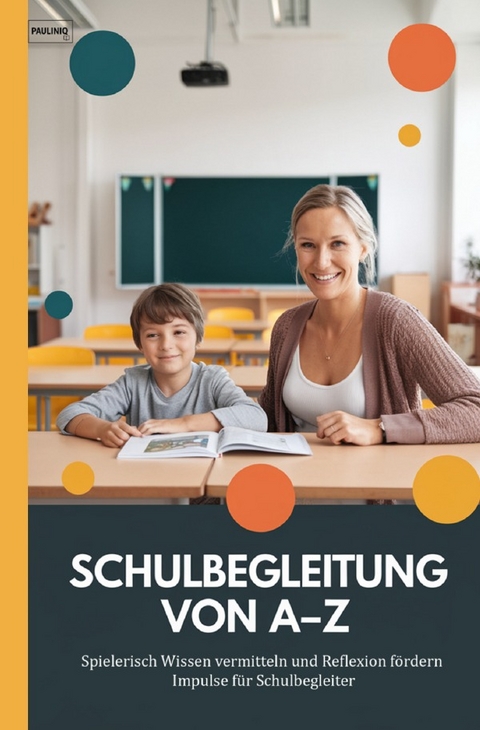 Schulbegleitung von A-Z - PAULINIQ Books