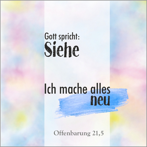 Gott spricht: Siehe, ich mache alles neu