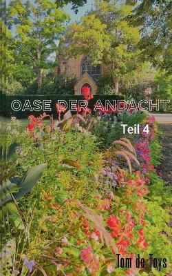 OASE DER ANDACHT - TEIL 4