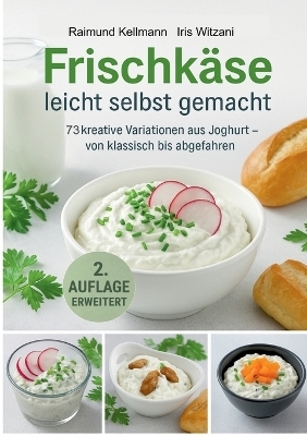 Frischk&auml;se leicht selbst gemacht - Raimund Kellmann, Iris Witzani