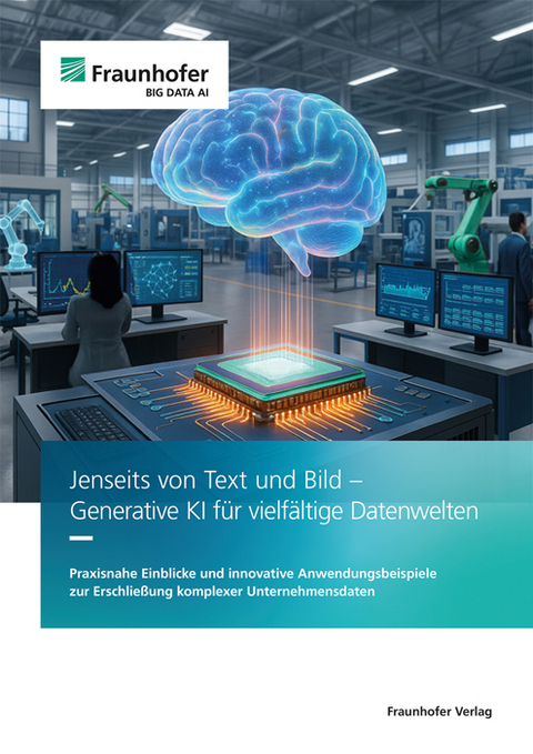 Jenseits von Text und Bild - Generative KI für vielfältige Datenwelten - Nicolas Bach, Christian Beecks, Gesa Benndorf, Julia Burr, Franziska Dechert, Frederik Diederichs, Hartmut Eigenbrod, Georg Fuchs, Alexander Graß, Varun Gowtham, Jan Hamaekers, Dirk Hecker, Sonja Holl-Supra, Maximilian Hörstrup, Bjarne Huuck, Wilhelm Jaspers, Wolfgang Kratsch, Christopher Krauss, Jonathan Krauß, Christian Kühnert, André Kummerow, Matthis Leicht, Pascal Nicolai Linden, Miriam Mock, Christopher Mutschler, Jonathan Ott, Felix Ott, Gerhard Paass, Gyunam Pak, Janko Petereit, Christian Pionzewski, Andrej Plenne, Florian Rippstein, Maximilian Röglinger, Daniel Scherer, Daniel Schulz, Maximilian Stahlke, Ina Steinmetz, Florian Strohm, Ljiljana Stojanovic, Niklas Uhl, Christian Ufrecht, Wil van der Aalst, Angelika Voß, Andreas Wilde, Tim Wirtz, Alper Yaman, Mathias Ziebarth, Alexander Zorn