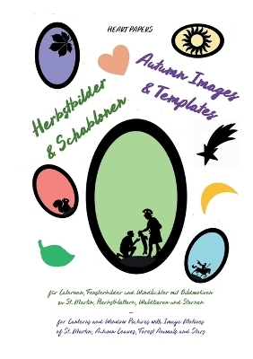 Herbstbilder & Schablonen für Laternen, Fensterbilder und Windlichter mit Bildmotiven zu St. Martin, Herbstblättern, Waldtieren und Sternen - Autumn Images & Templates for Lanterns and Window Pictures with Image Motives of St. Martin, Autumn Leaves, Forest Animals and Stars