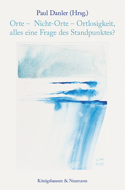 Orte &ndash; Nicht-Orte &ndash; Ortlosigkeit, alles eine Frage des Standpunktes? - 