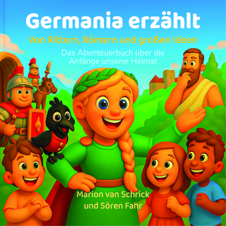 Germania erzählt: Von Rittern, Römern und großen Ideen