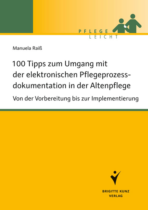100 Tipps zum Umgang mit der elektronischen Pflegeprozessdokumentation in der Altenpflege - Manuela Rai&szlig;