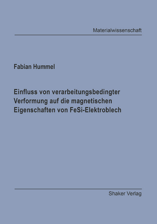 Einfluss von verarbeitungsbedingter Verformung auf die magnetischen Eigenschaften von FeSi-Elektroblech