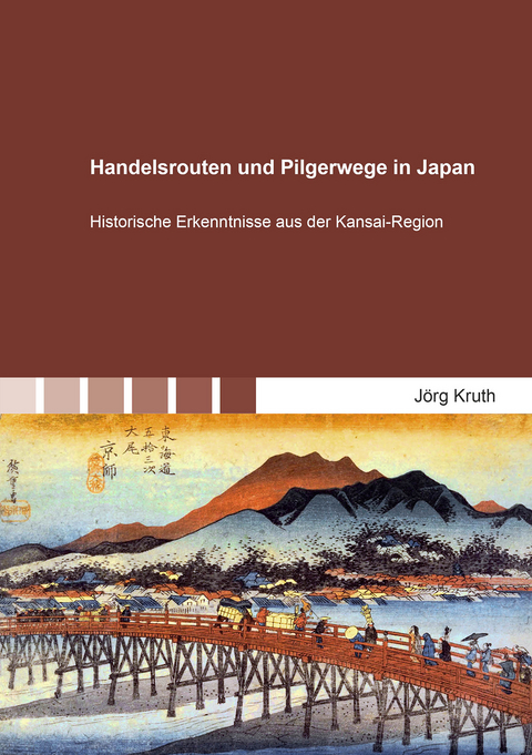 Handelsrouten und Pilgerwege in Japan - J&ouml;rg Kruth