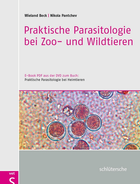 Praktische Parasitologie bei Zoo- und Wildtieren - Dr. Wieland Beck, Dr. Nikola Pantchev