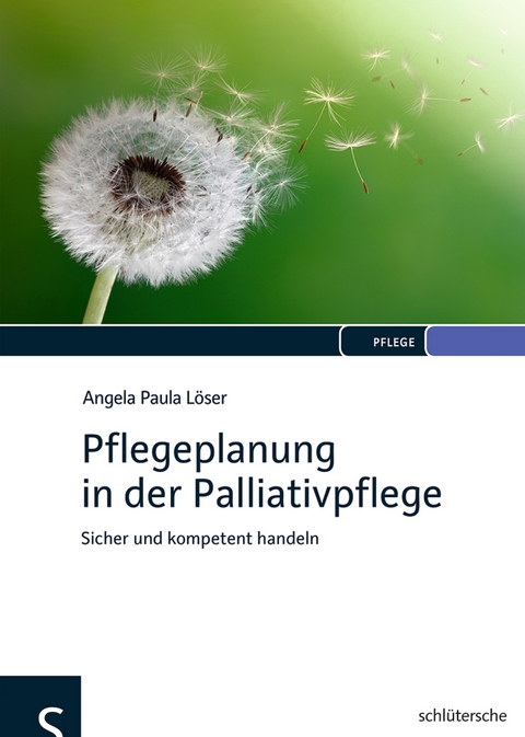 Pflegeplanung in der Palliativpflege - Angela Paula L&ouml;ser