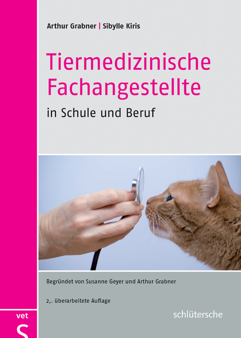 Tiermedizinische Fachangestellte in Schule und Beruf - Prof. Dr. Arthur Grabner, Sibylle Kiris