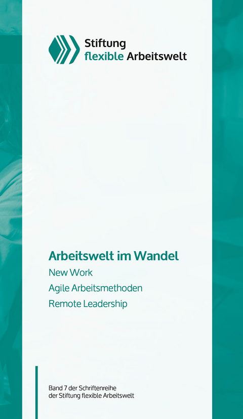 Arbeitswelt im Wandel - Antonia Hunecke, Senta Laura Dziubek, Antonia Pott