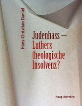 Judenhass - Luthers theologische Insolvenz? - Hans-Christian Daniel