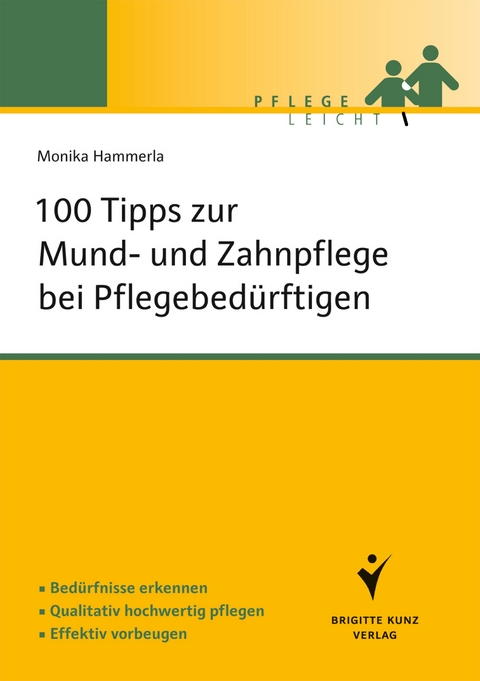 100 Tipps zur Mund- und Zahnpflege bei Pflegebed&uuml;rftigen - Monika Hammerla