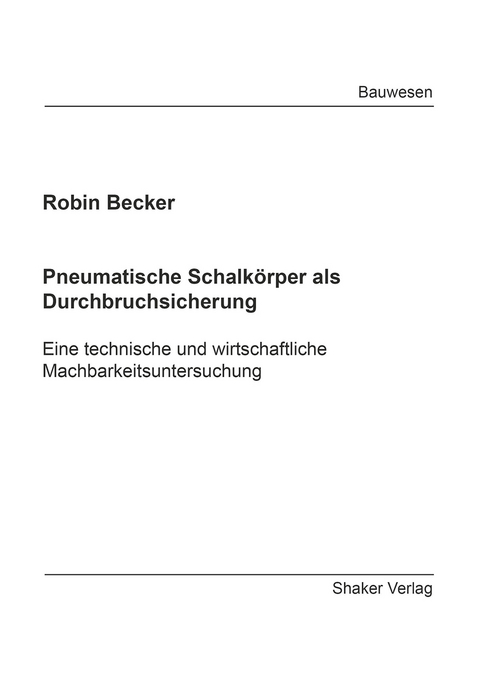 Pneumatische Schalk&ouml;rper als Durchbruchsicherung - Robin Becker