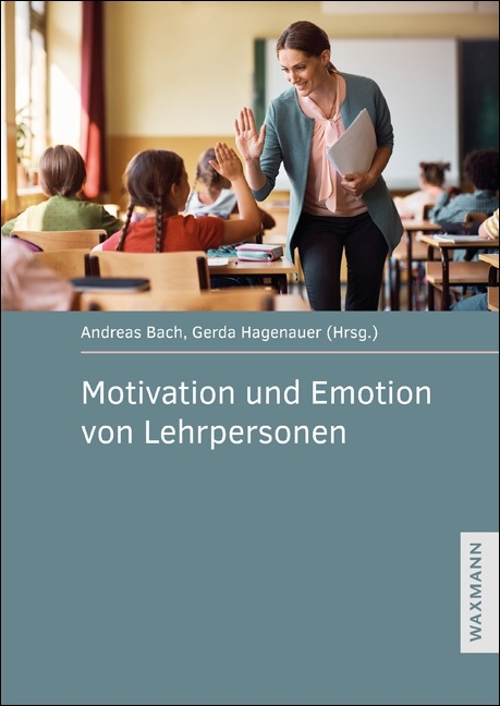Motivation und Emotion von Lehrpersonen - 