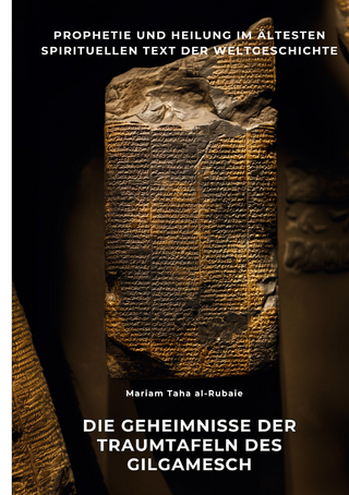 Die Geheimnisse der Traumtafeln des Gilgamesch
