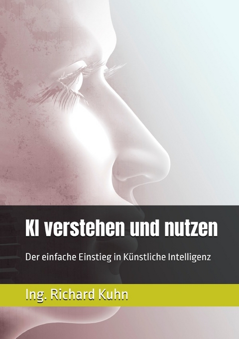 KI verstehen und nutzen - Richard Kuhn